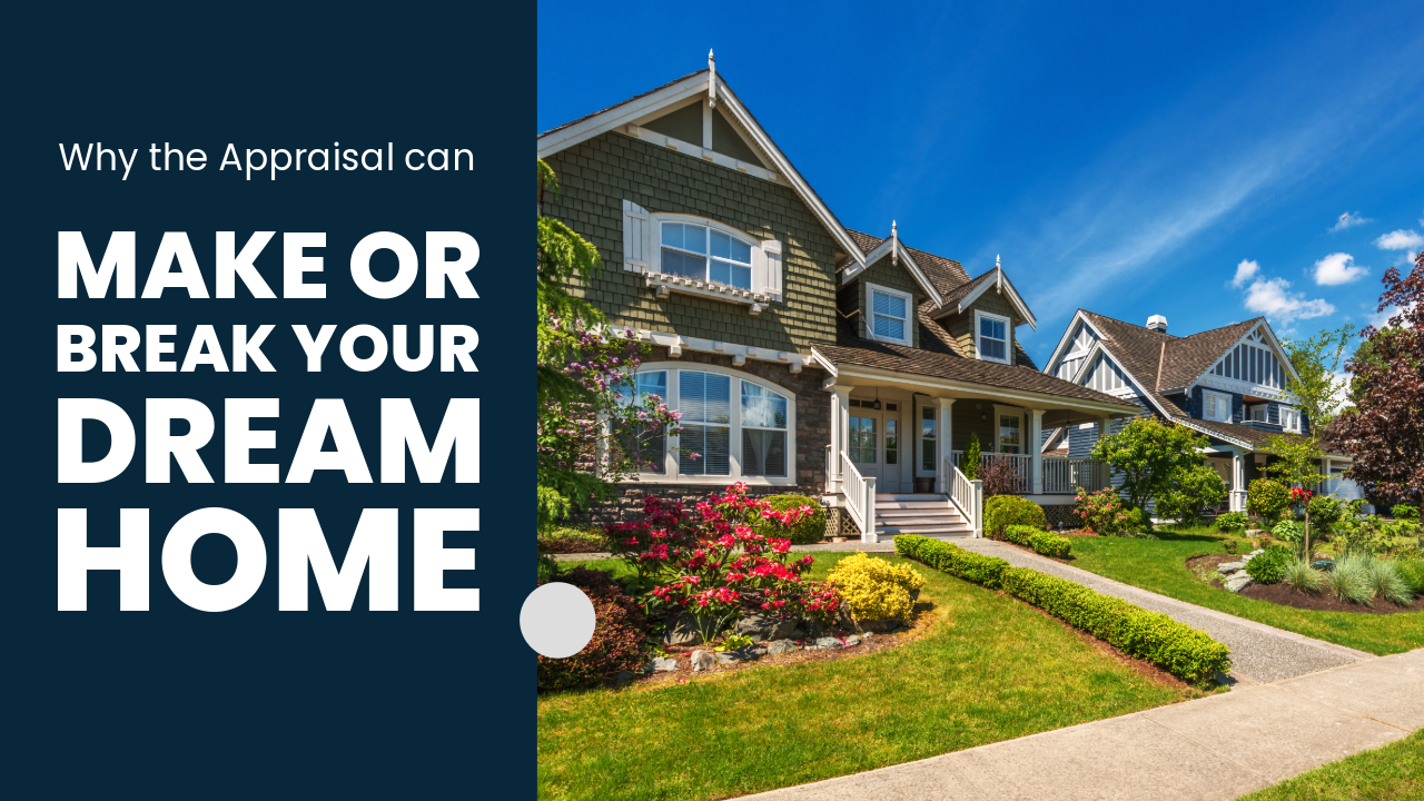 Why the Appraisal Can Make or Break Your Dream Home