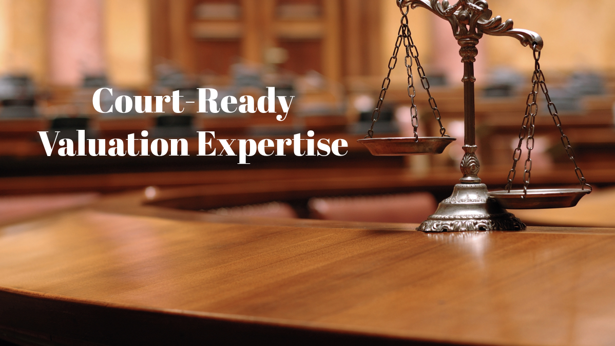 Court-Ready Valuation Expertise