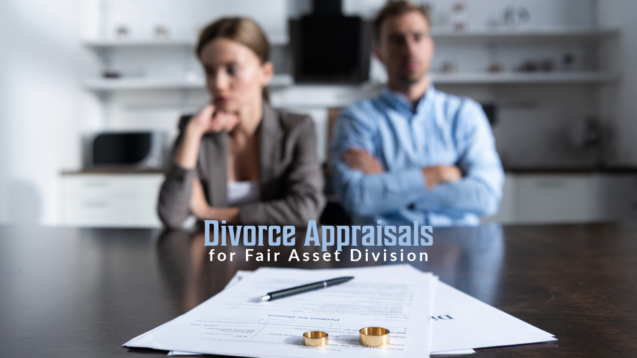 Divorce Appraisals for Fair Asset Division