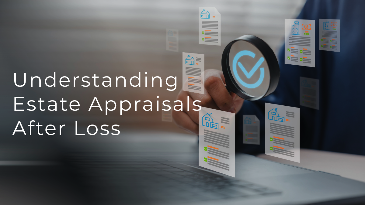 Understanding Estate Appraisals After Loss