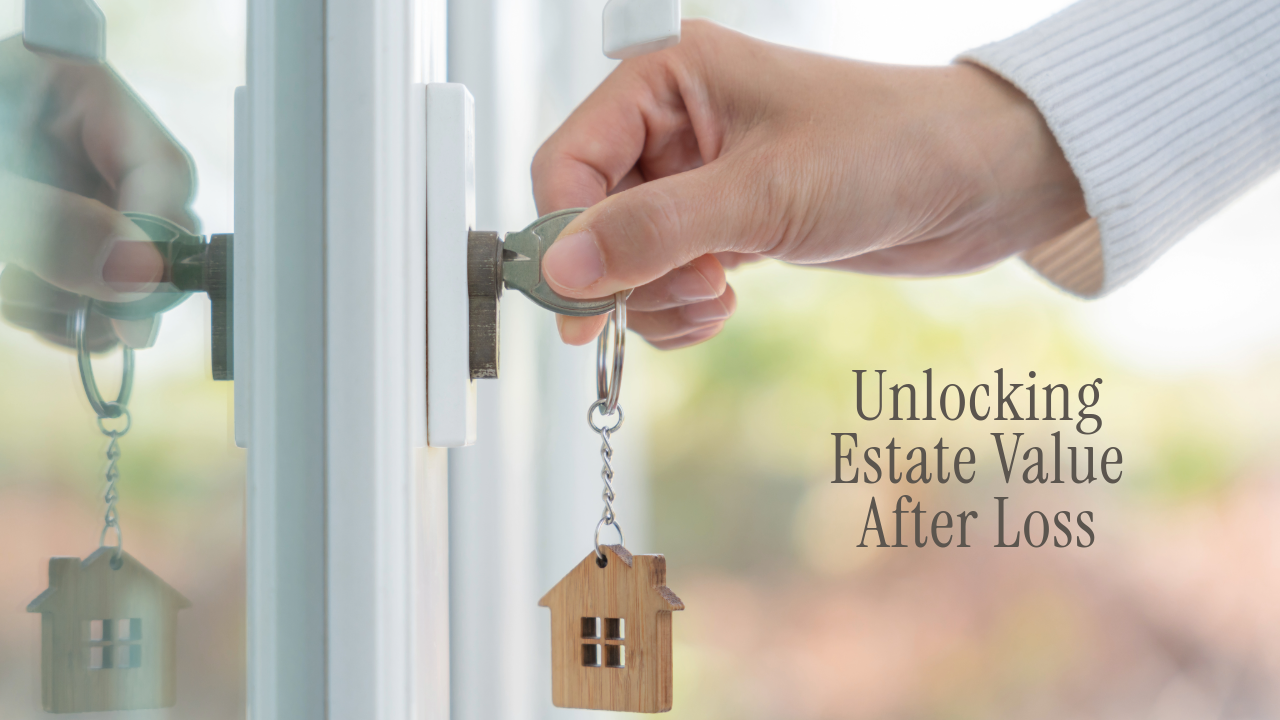 Unlocking Estate Value After Loss