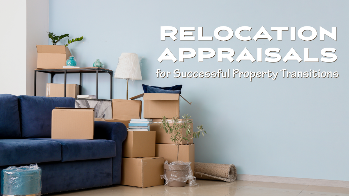 Relocation Appraisals for Successful Property Transitions