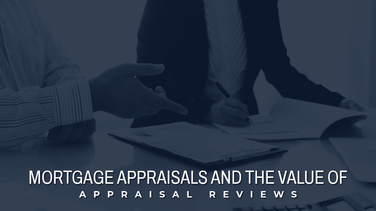 Mortgage Appraisals and the Value of Appraisal Reviews