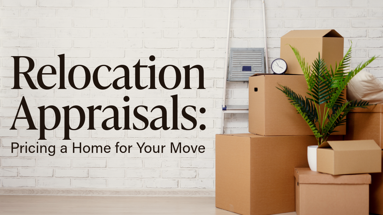 Relocation Appraisals Pricing a Home for Your Move